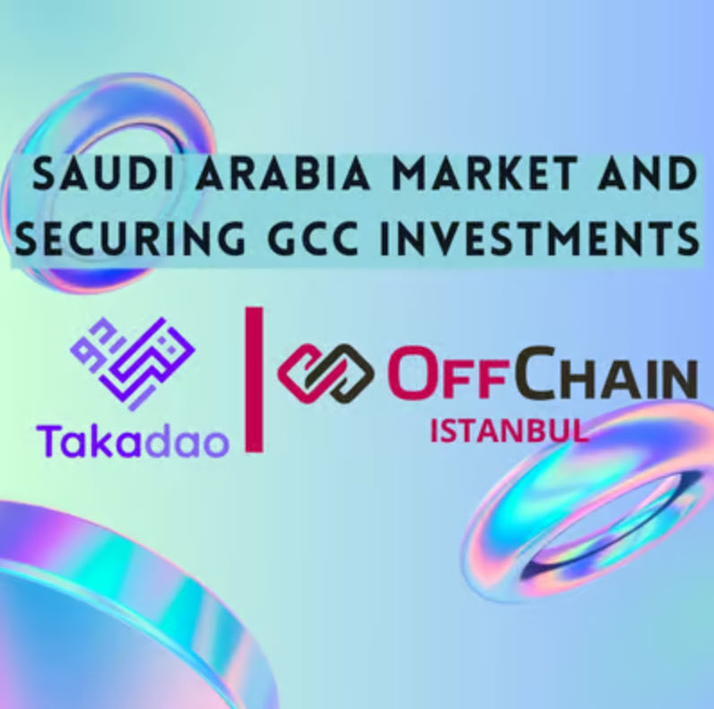 Offchain IST┃Suudi Arabistan Pazarına Giriş ve GCC Yatırımlarını Güvence Altına Alma