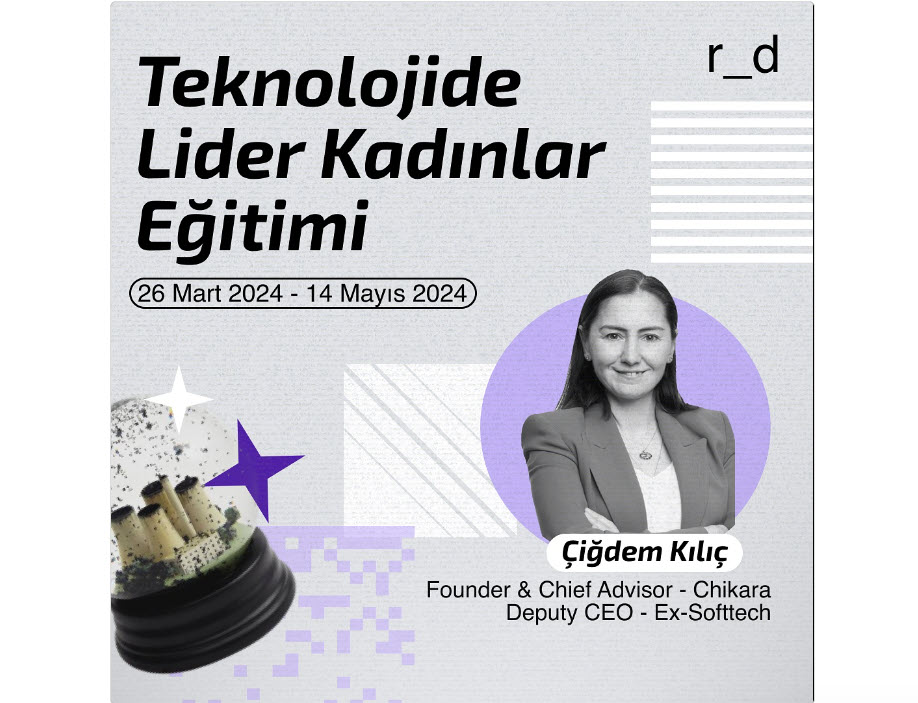 Teknolojide Lider Kadınlar Eğitimi: Çiğdem Kılıç ile Yolculuk!